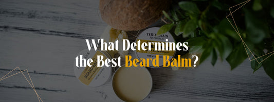 What Determines the Best Beard Balm?